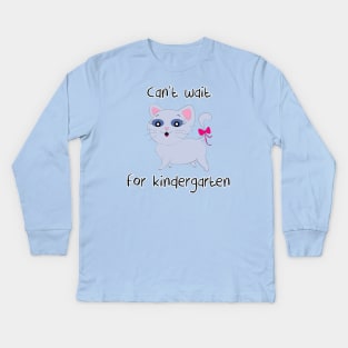 Can't Wait For Kindergarten! Kids Long Sleeve T-Shirt